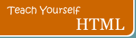 Teach Yourself HTML Home